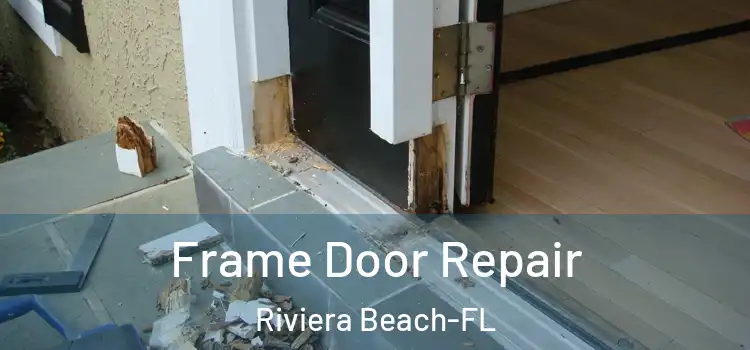 Frame Door Repair Riviera Beach-FL